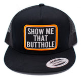 Show Me That Butthole HD Snapback Hat