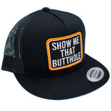Show Me That Butthole HD Snapback Hat