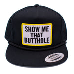 Show Me That Butthole Classic Snapback Hat