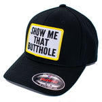 Show Me That Butthole Fitted Flexfit Hat