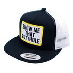 Show Me That Butthole B/W Snapback Hat