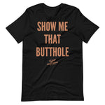 Show Me That Butthole Premium Tee